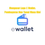 Mengenal Logo E Wallet: Pembayaran Non Tunai Masa Kini