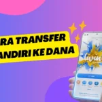 Ini Dia Cara Transfer MANDIRI ke DANA Secara Gampang