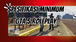 Spesifikasi Minimum GTA 5 Roleplay - stie-alkhairiyah.ac.id